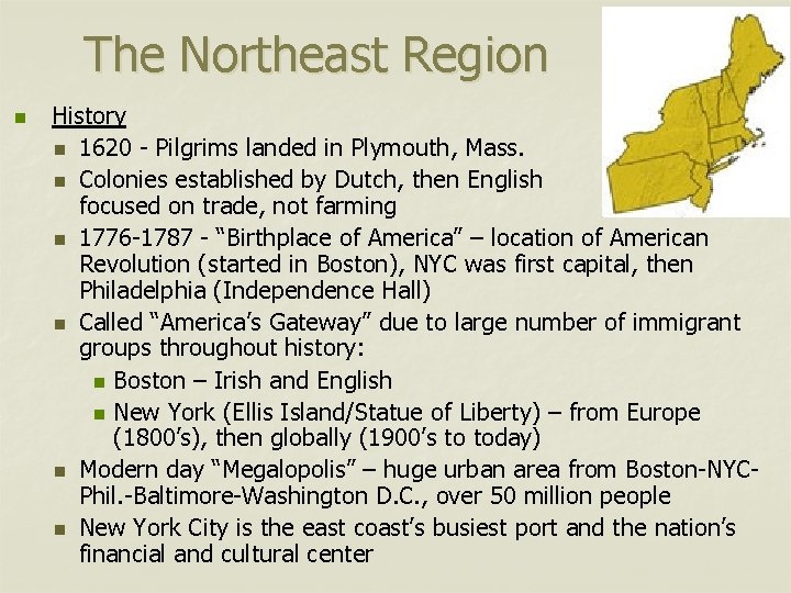 The Northeast Region n History n 1620 - Pilgrims landed in Plymouth, Mass. n
