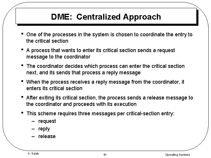 DME: Centralized Approach • One of the processes in the system is chosen to