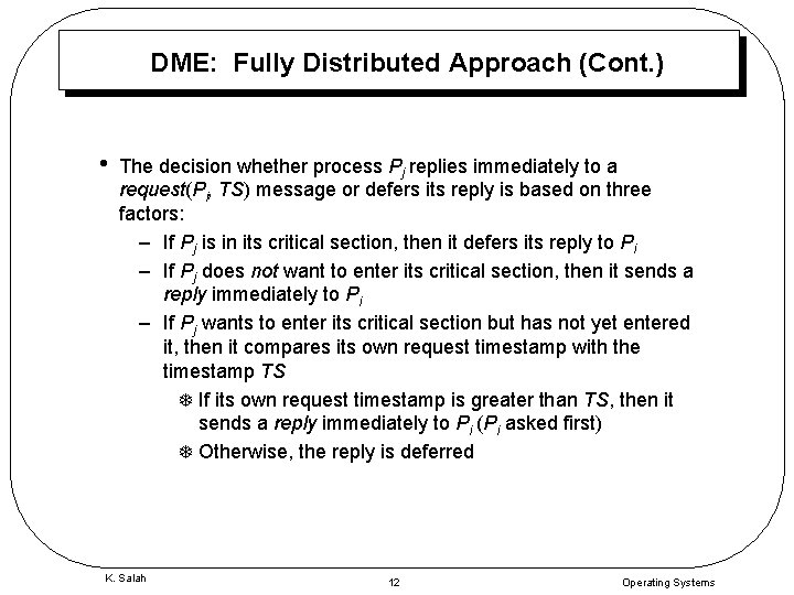DME: Fully Distributed Approach (Cont. ) • The decision whether process Pj replies immediately