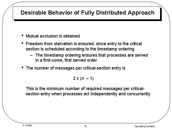 Desirable Behavior of Fully Distributed Approach • • Mutual exclusion is obtained • The