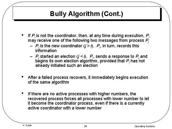 Bully Algorithm (Cont. ) • If Pi is not the coordinator, then, at any