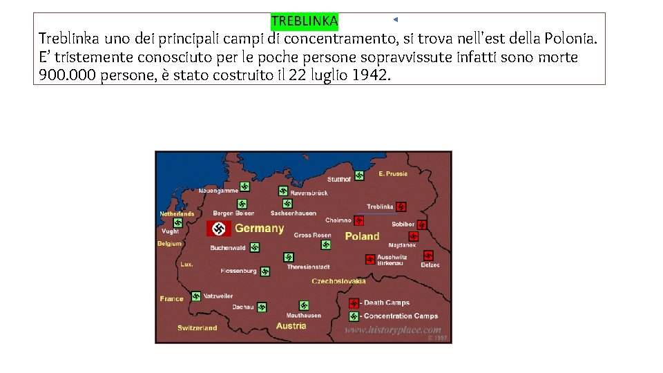 TREBLINKA Treblinka uno dei principali campi di concentramento, si trova nell'est della Polonia. E’