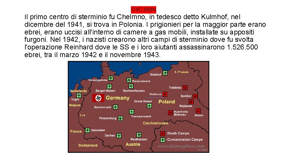 Il CHELMON primo centro di sterminio fu Chelmno, in tedesco detto Kulmhof, nel dicembre