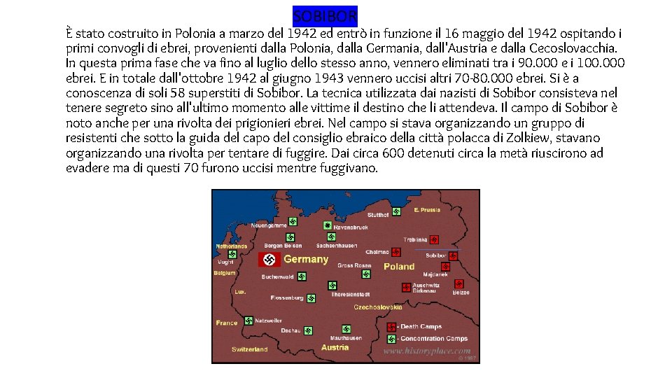 SOBIBOR È stato costruito in Polonia a marzo del 1942 ed entrò in funzione