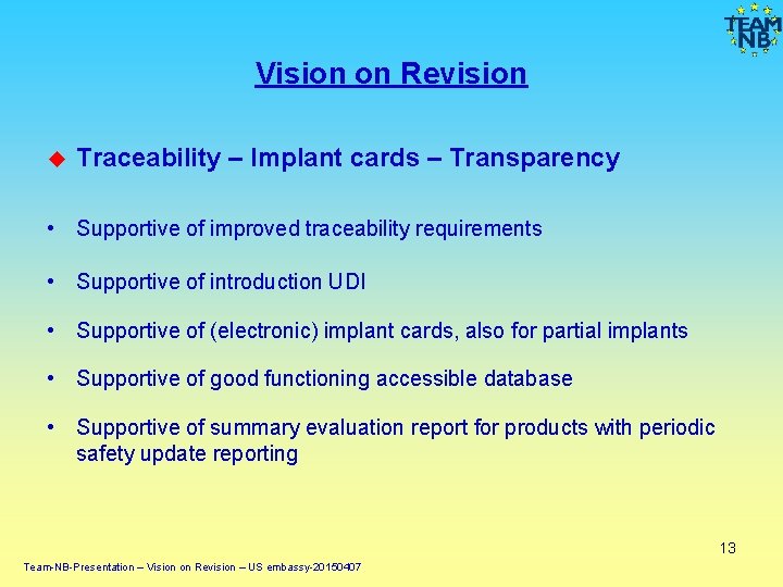 Vision on Revision Traceability – Implant cards – Transparency • Supportive of improved traceability Vision on Revision Traceability – Implant cards – Transparency • Supportive of improved traceability
