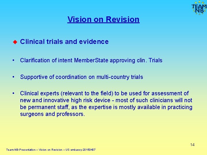 Vision on Revision Clinical trials and evidence • Clarification of intent Member. State approving Vision on Revision Clinical trials and evidence • Clarification of intent Member. State approving