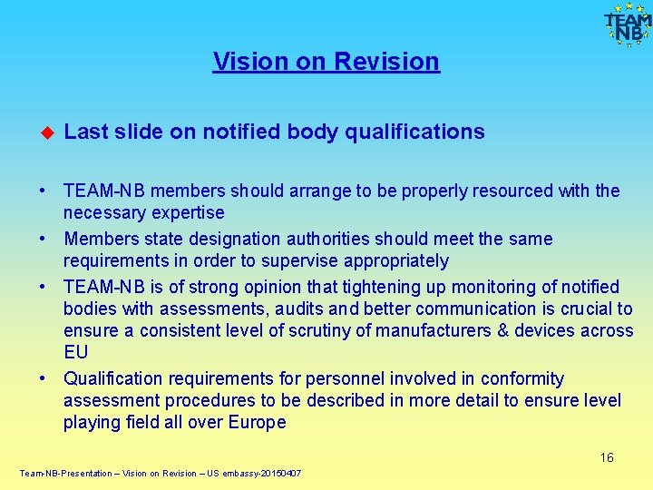 Vision on Revision Last slide on notified body qualifications • TEAM-NB members should arrange Vision on Revision Last slide on notified body qualifications • TEAM-NB members should arrange