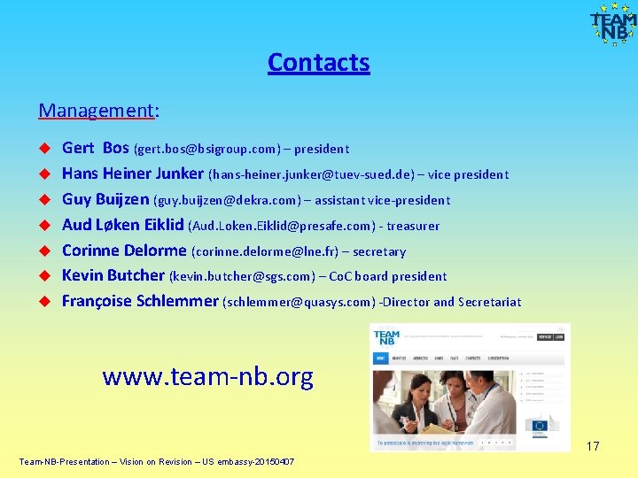 Contacts Management: Gert Bos (gert. bos@bsigroup. com) – president Hans Heiner Junker (hans-heiner. junker@tuev-sued. Contacts Management: Gert Bos (gert. bos@bsigroup. com) – president Hans Heiner Junker (hans-heiner. junker@tuev-sued.