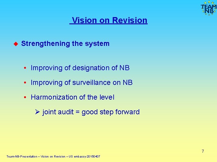 Vision on Revision Strengthening the system • Improving of designation of NB • Improving Vision on Revision Strengthening the system • Improving of designation of NB • Improving