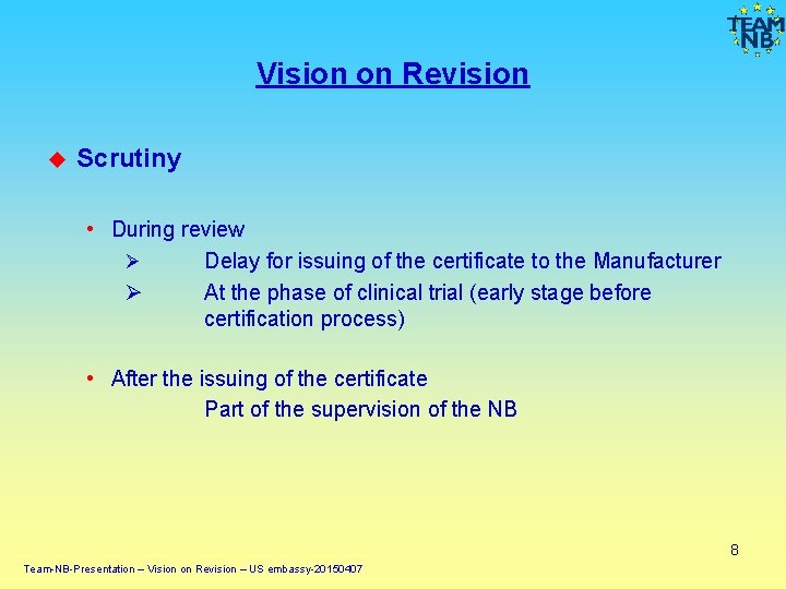Vision on Revision Scrutiny • During review Ø Delay for issuing of the certificate Vision on Revision Scrutiny • During review Ø Delay for issuing of the certificate