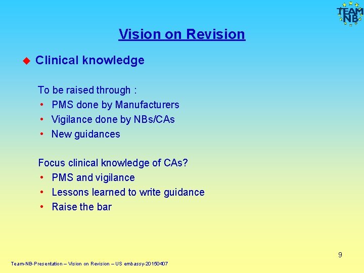 Vision on Revision Clinical knowledge To be raised through : • PMS done by Vision on Revision Clinical knowledge To be raised through : • PMS done by