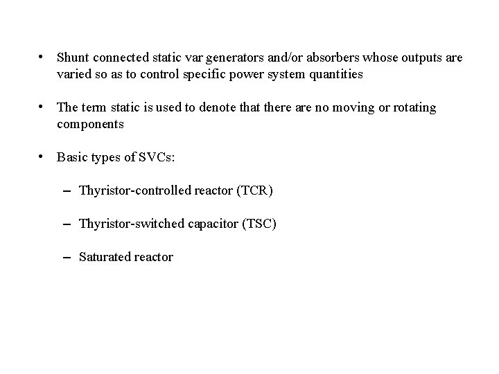  • Shunt connected static var generators and/or absorbers whose outputs are varied so