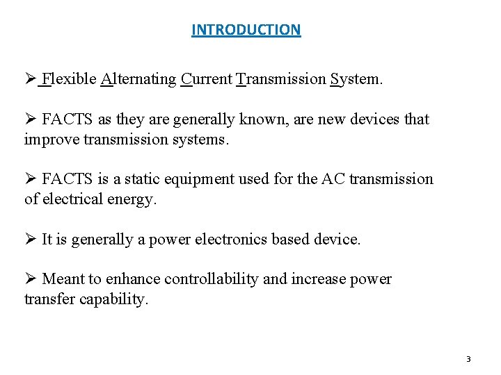 INTRODUCTION Ø Flexible Alternating Current Transmission System. Ø FACTS as they are generally known,