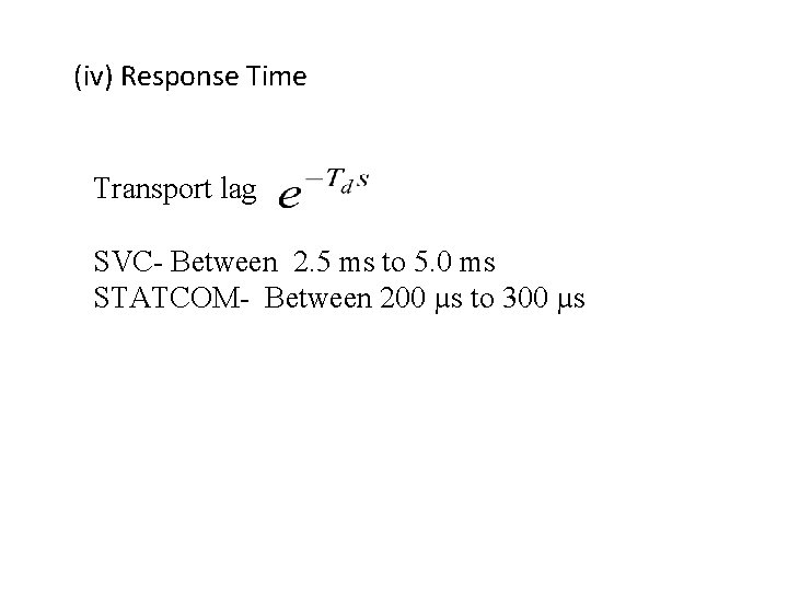 (iv) Response Time Transport lag SVC- Between 2. 5 ms to 5. 0 ms