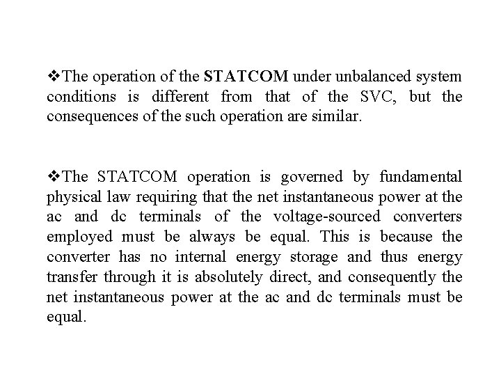 v. The operation of the STATCOM under unbalanced system conditions is different from that