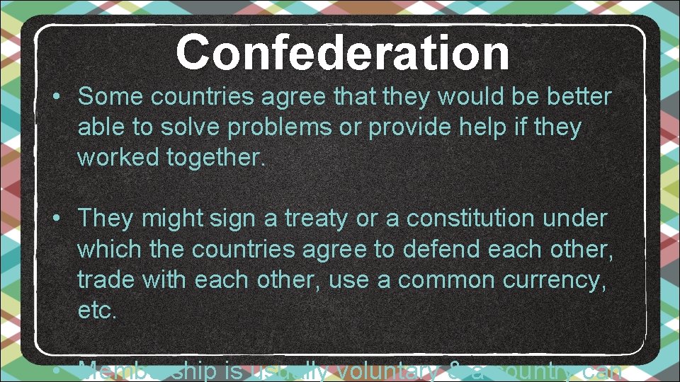 Confederation • Some countries agree that they would be better able to solve problems