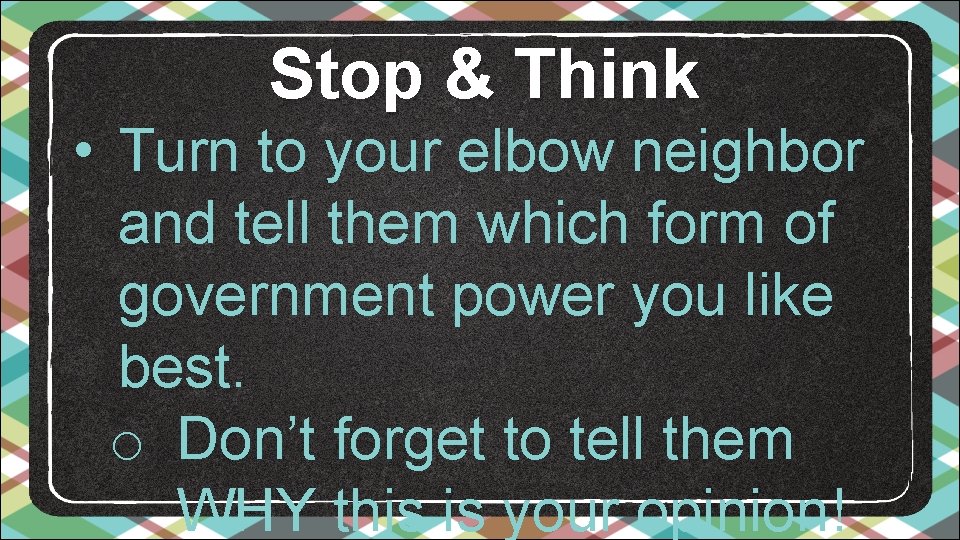 Stop & Think • Turn to your elbow neighbor and tell them which form