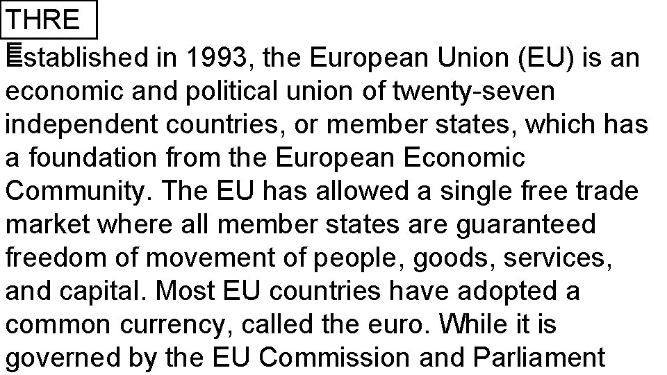 THRE E Established in 1993, the European Union (EU) is an economic and political