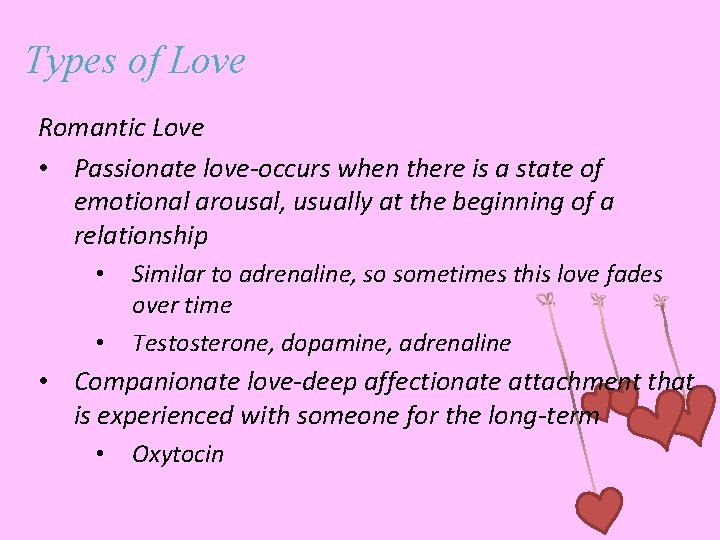 Types of Love Romantic Love • Passionate love-occurs when there is a state of