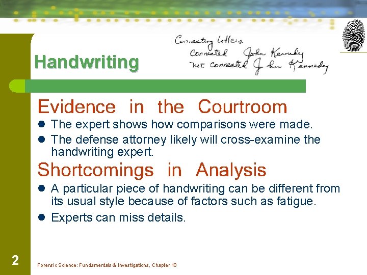 Handwriting Evidence in the Courtroom l The expert shows how comparisons were made. l