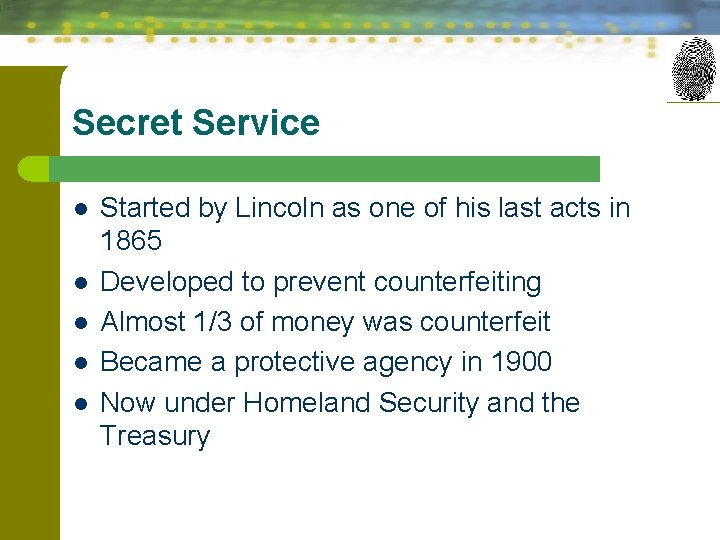 Secret Service l l l Started by Lincoln as one of his last acts