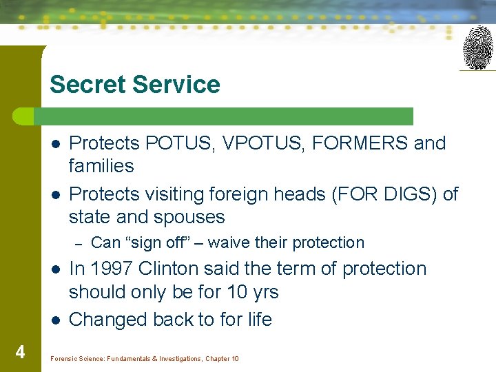 Secret Service l l Protects POTUS, VPOTUS, FORMERS and families Protects visiting foreign heads