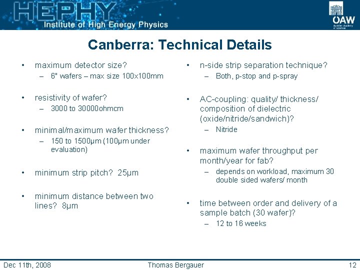 Canberra: Technical Details • • maximum detector size? n-side strip separation technique? – 6"