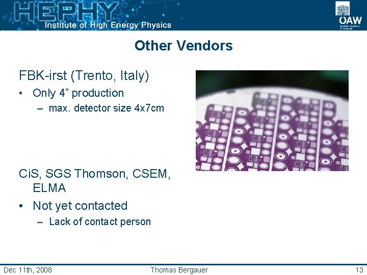 Other Vendors FBK-irst (Trento, Italy) • Only 4” production – max. detector size 4