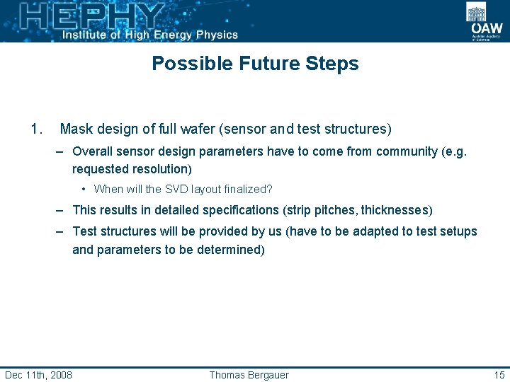 Possible Future Steps 1. Mask design of full wafer (sensor and test structures) –