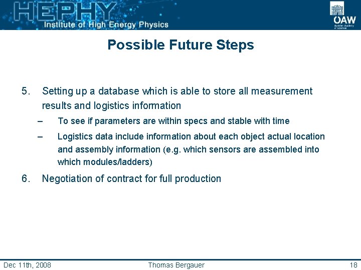 Possible Future Steps 5. 6. Setting up a database which is able to store