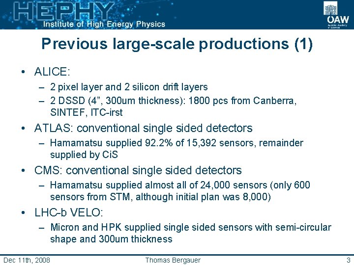 Previous large-scale productions (1) • ALICE: – 2 pixel layer and 2 silicon drift