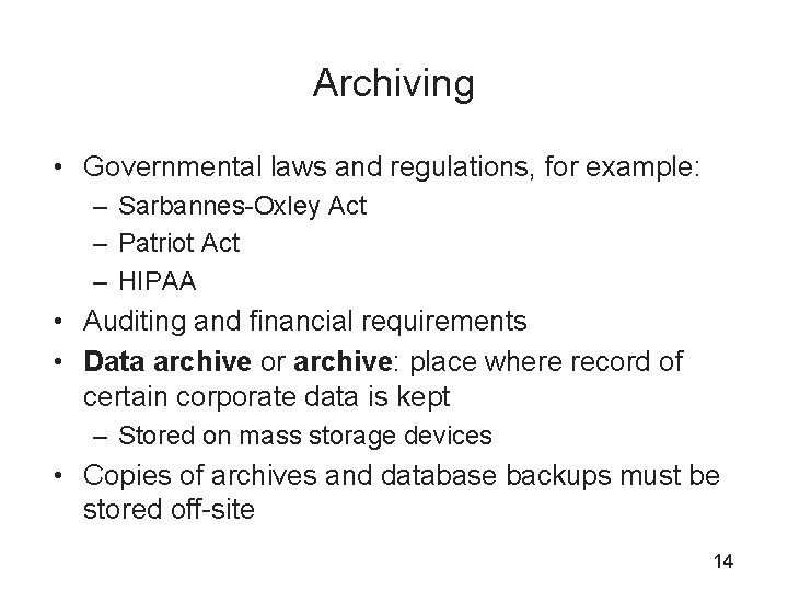 Archiving • Governmental laws and regulations, for example: – Sarbannes-Oxley Act – Patriot Act