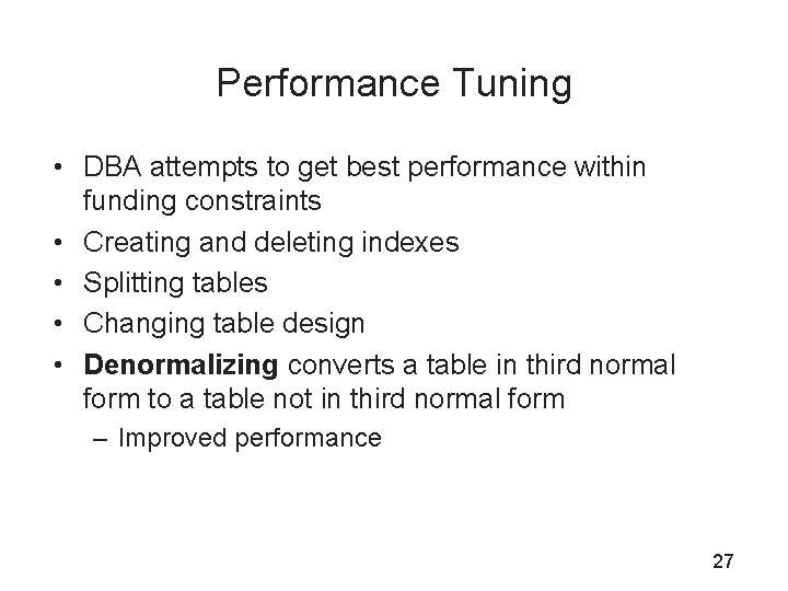 Performance Tuning • DBA attempts to get best performance within funding constraints • Creating