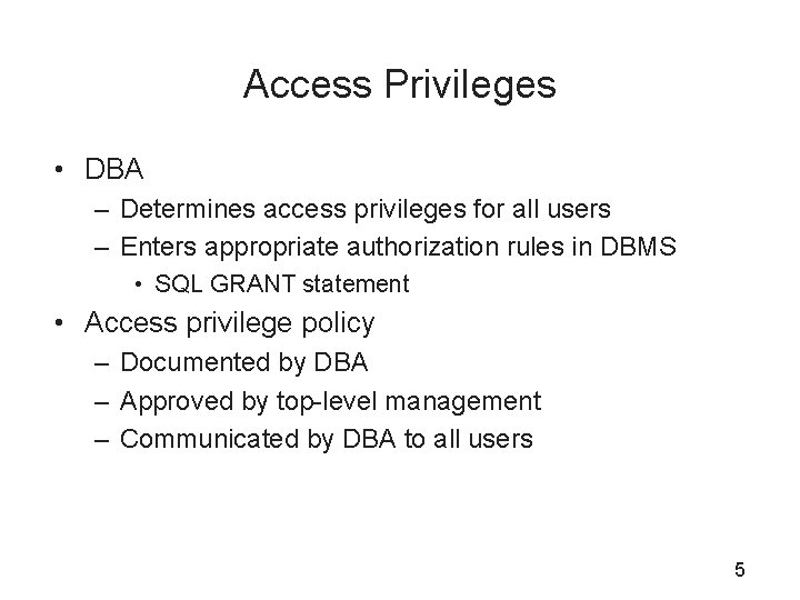 Access Privileges • DBA – Determines access privileges for all users – Enters appropriate