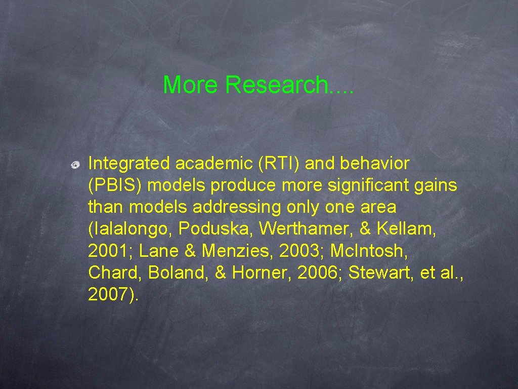More Research. . Integrated academic (RTI) and behavior (PBIS) models produce more significant gains More Research. . Integrated academic (RTI) and behavior (PBIS) models produce more significant gains