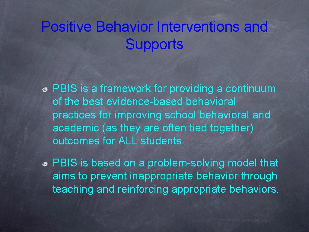Positive Behavior Interventions and Supports PBIS is a framework for providing a continuum of Positive Behavior Interventions and Supports PBIS is a framework for providing a continuum of