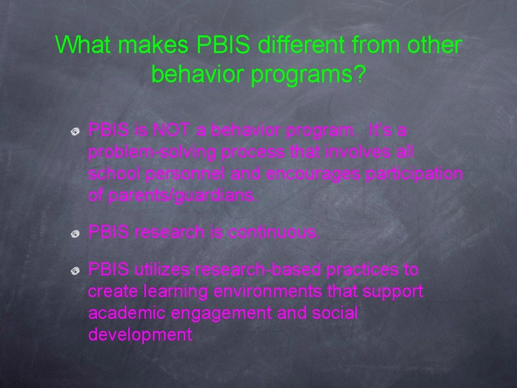 What makes PBIS different from other behavior programs? PBIS is NOT a behavior program. What makes PBIS different from other behavior programs? PBIS is NOT a behavior program.