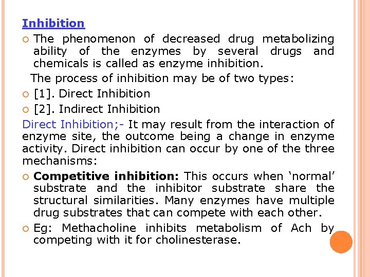 Inhibition The phenomenon of decreased drug metabolizing ability of the enzymes by several drugs