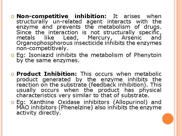  Non-competitive inhibition: It arises when structurally un-related agent interacts with the enzyme and