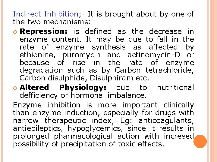 Indirect Inhibition; - It is brought about by one of the two mechanisms: Repression: