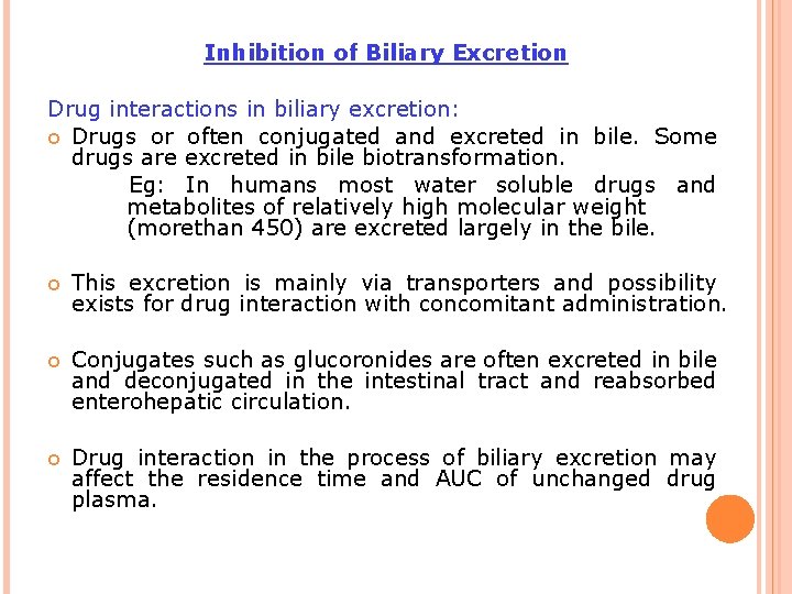Inhibition of Biliary Excretion Drug interactions in biliary excretion: Drugs or often conjugated and