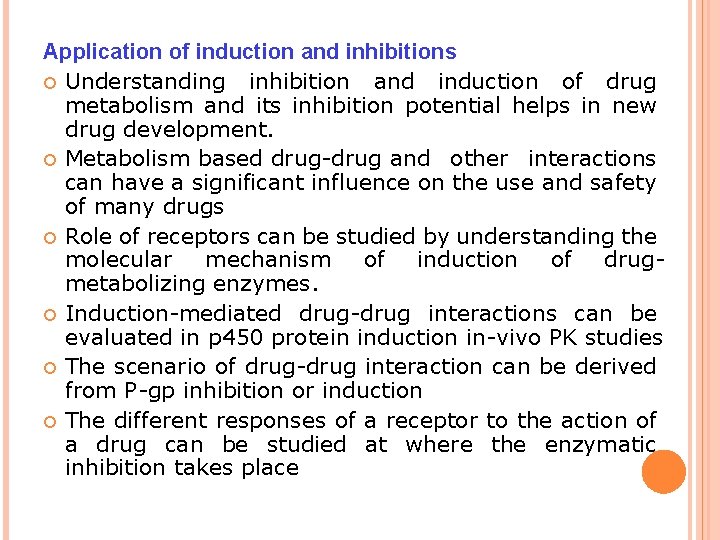 Application of induction and inhibitions Understanding inhibition and induction of drug metabolism and its