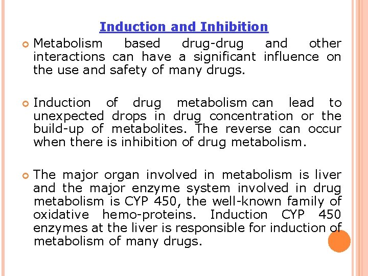 Induction and Inhibition Metabolism based drug-drug and other interactions can have a significant influence