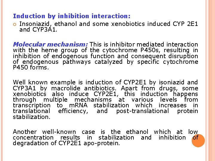 Induction by inhibition interaction: Insoniazid, ethanol and some xenobiotics induced CYP 2 E 1