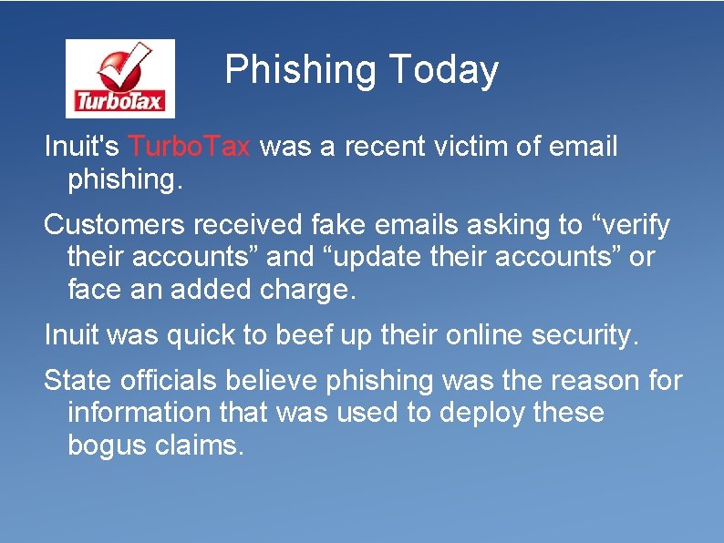 Phishing Today Inuit's Turbo. Tax was a recent victim of email phishing. Customers received