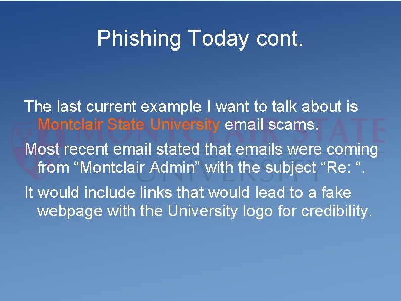 Phishing Today cont. The last current example I want to talk about is Montclair