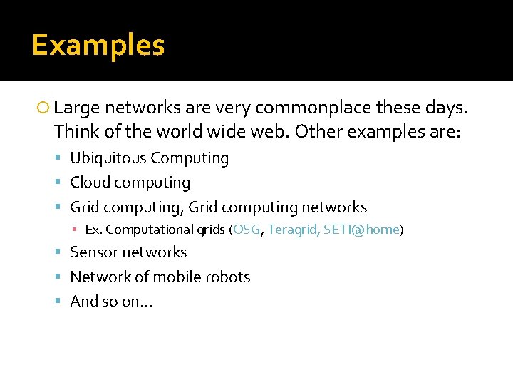 Examples Large networks are very commonplace these days. Think of the world wide web.