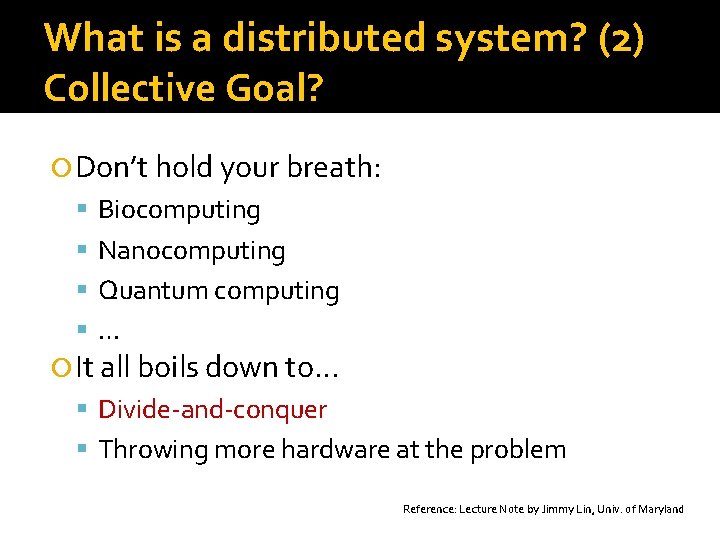 What is a distributed system? (2) Collective Goal? Don’t hold your breath: Biocomputing Nanocomputing