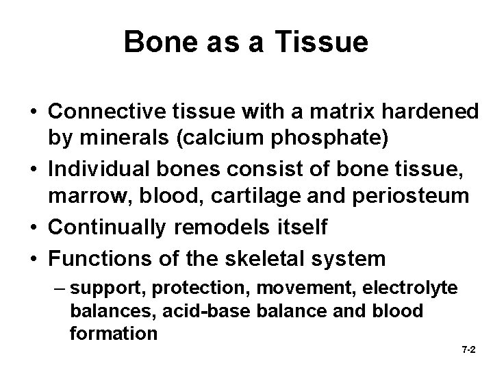 Bone as a Tissue • Connective tissue with a matrix hardened by minerals (calcium