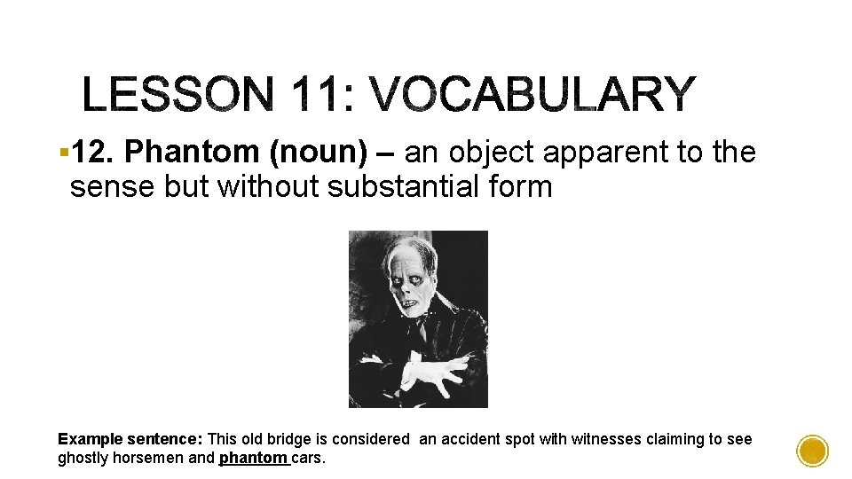 § 12. Phantom (noun) – an object apparent to the sense but without substantial